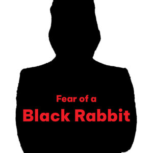 Fear of a Black Rabbit
