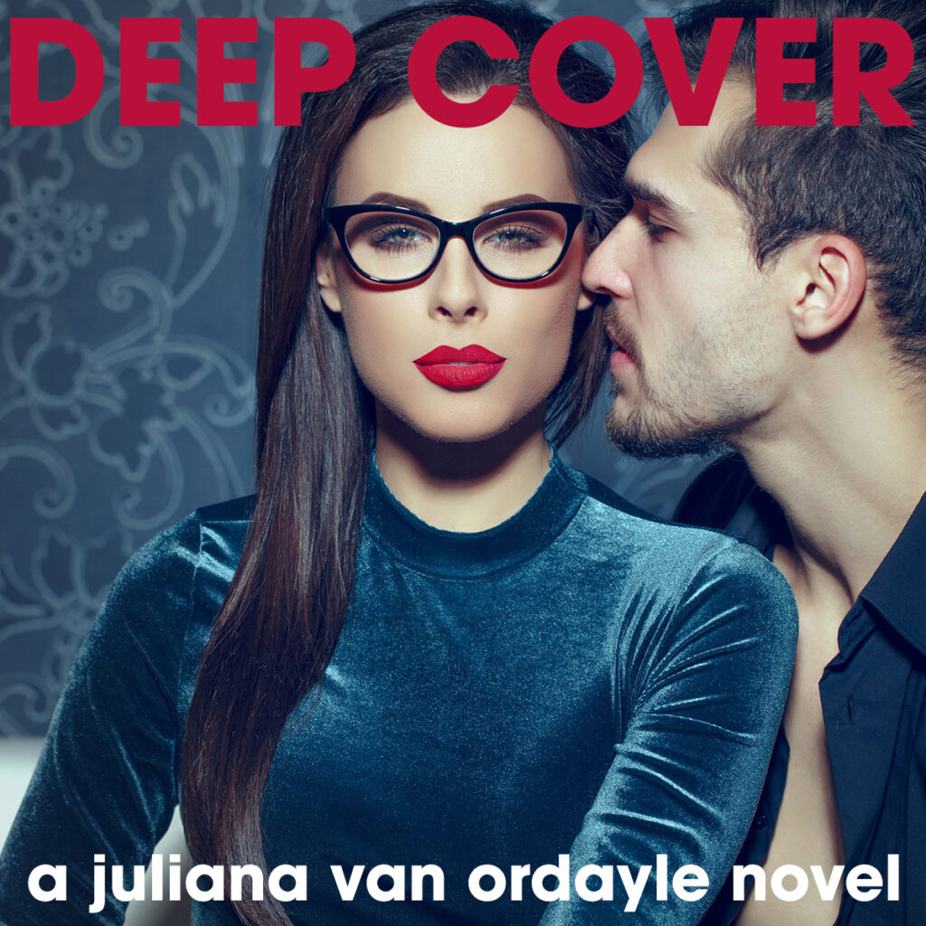 Deep Cover a Juliana van Ordayle Novel by Morena Arshagouni