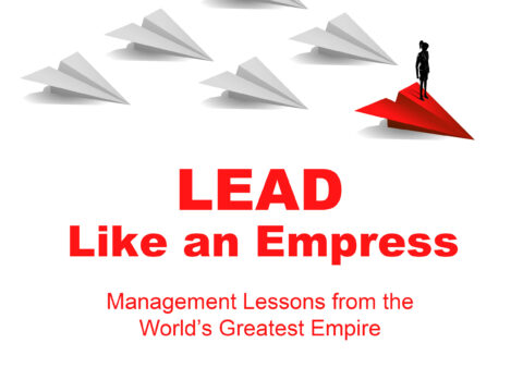 Lead Like An Empress: Management Lessons from the World's Greatest Empire